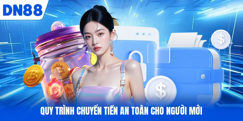 Quy trình chuyển tiền an toàn cho người mới
