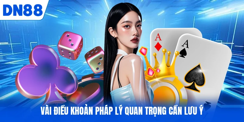 Vài điều khoản pháp lý quan trọng cần lưu ý
